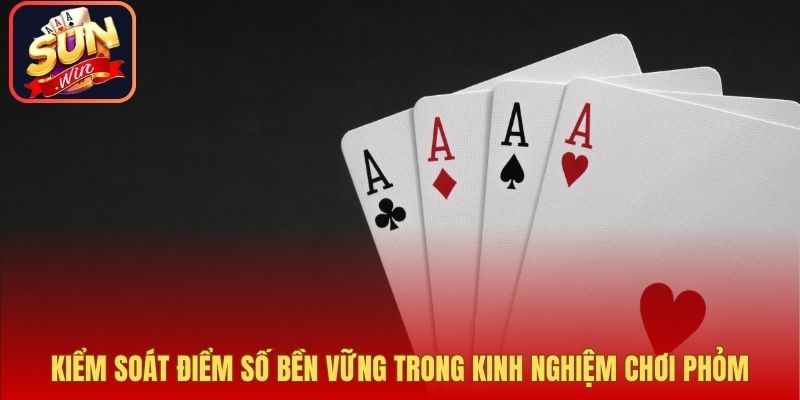 Kiểm soát điểm số bền vững trong kinh nghiệm chơi phỏm