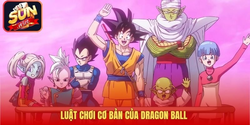 Luật chơi cơ bản của Dragon Ball