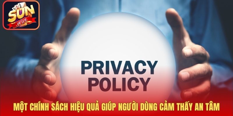 Một chính sách hiệu quả giúp người dùng cảm thấy an tâm