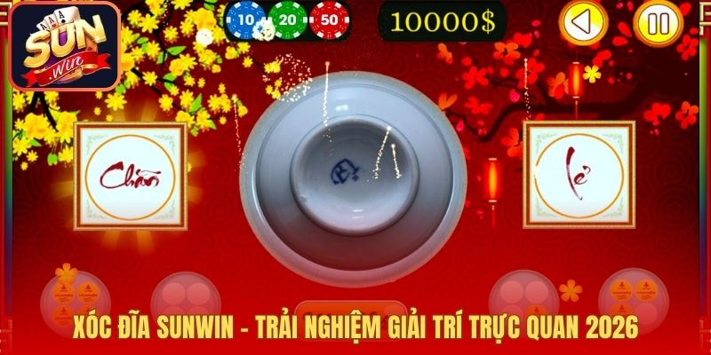 Xóc Đĩa Sunwin – Trải Nghiệm Giải Trí Trực Quan 2026